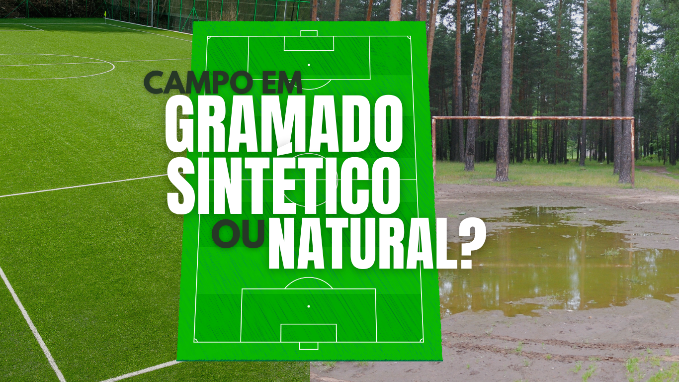 Campo de Futebol Grama Sintética ou Grama Natural?