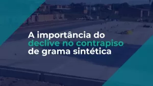 A importância do declive no contrapiso de grama sintética